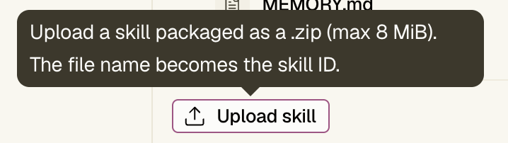 Upload skill button with tooltip: Upload a skill packaged as a .zip (max 8 MiB). The file name becomes the skill ID.